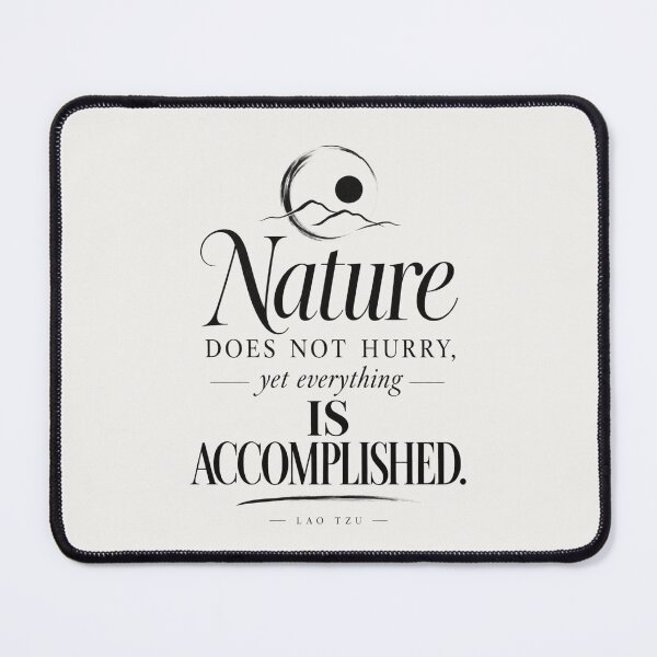 Item preview, Nature Does Not Hurry Lao Tzu Quote designed and sold by QCena.