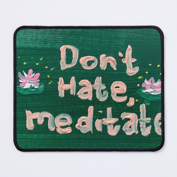Item preview, Don’t hate, meditate designed and sold by waternymphART.
