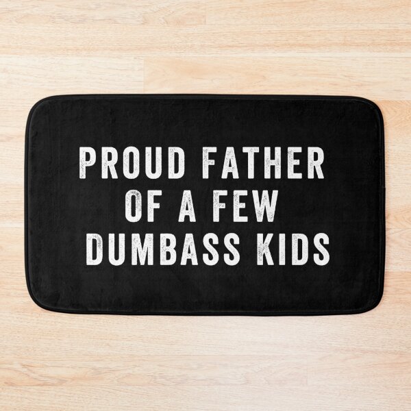 Item preview, Proud father of a few dumbass kids designed and sold by aponwao.