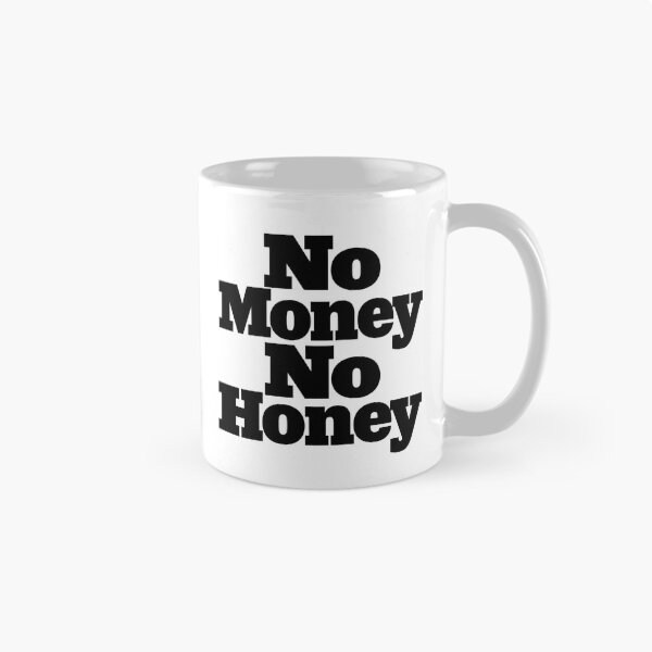 Item preview, No Money No Honey designed and sold by BestCoolStuff.