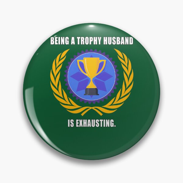 Item preview, Being A Trophy Husband Is Exhausting 368 designed and sold by DreamStation01.