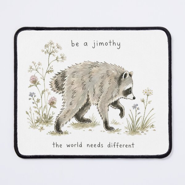 Item preview, Be a Jimothy The World Needs Different Cute Raccoon Art designed and sold by anabellstar design co.