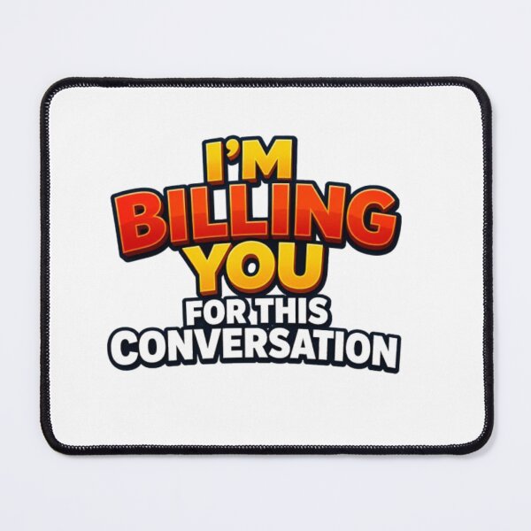 Item preview, Copy of I'm billing you for this conversation designed and sold by Store Chopping.