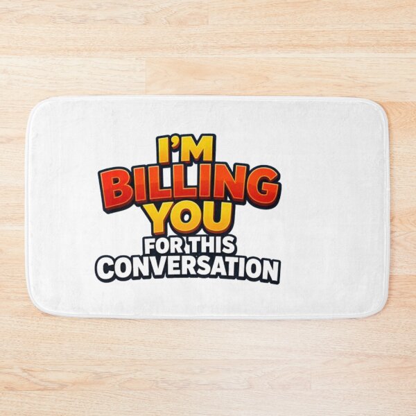 Item preview, Copy of I'm billing you for this conversation designed and sold by Store Chopping.