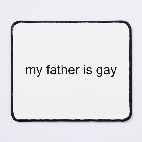 Item preview, my father is gay designed and sold by shimpeilovesyou.