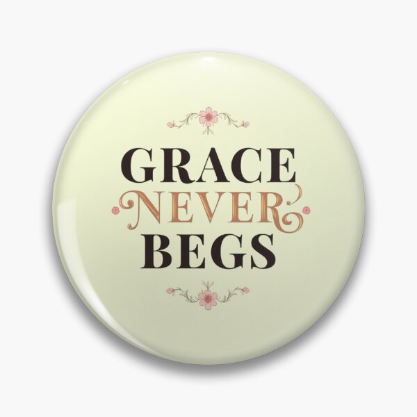 Item preview, Grace Never Begs. Elegant Floral Feminine Quote designed and sold by Aarvya Fashion Club ( A.F.C ).