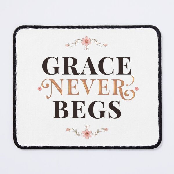 Item preview, Grace Never Begs. Elegant Floral Feminine Quote designed and sold by Aarvya Fashion Club ( A.F.C ).