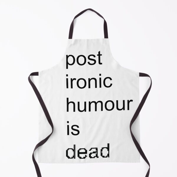 Item preview, post ironic humour is dead designed and sold by shimpeilovesyou.