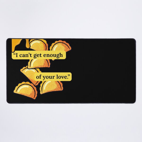 Item preview, I Can't Get Enough Of Your Love - Funny Pierogi Dumpling Food Lover designed and sold by pulse_retail.