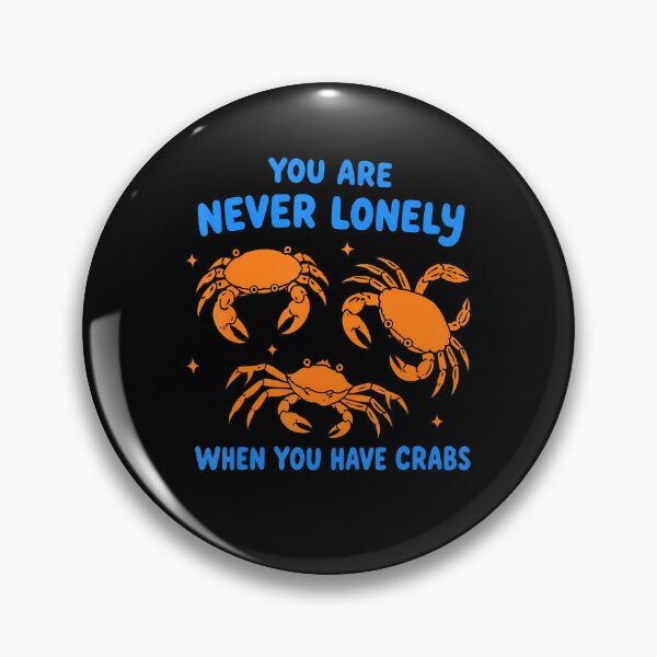 Item preview, You Are Never Lonely When You Have Crabs Joke Meme Unhinged designed and sold by JoachimUnger.