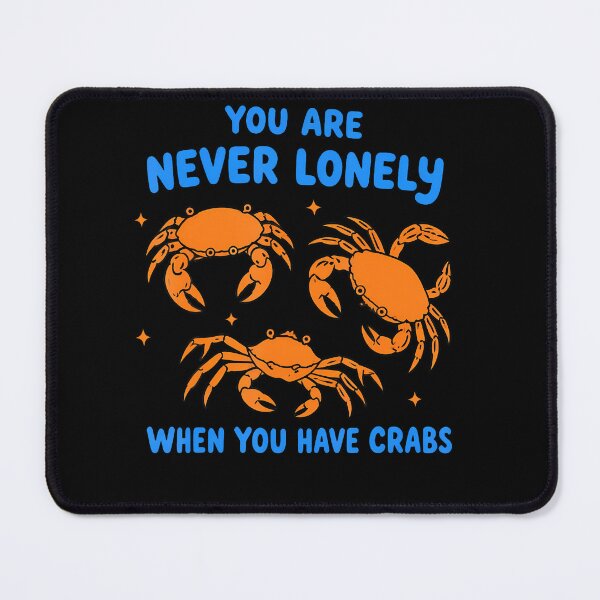 Item preview, You Are Never Lonely When You Have Crabs Joke Meme Unhinged designed and sold by JoachimUnger.