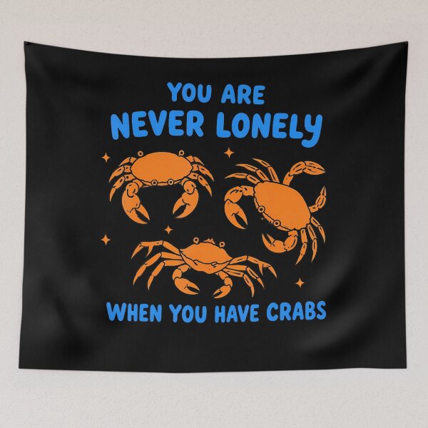Item preview, You Are Never Lonely When You Have Crabs Joke Meme Unhinged designed and sold by JoachimUnger.