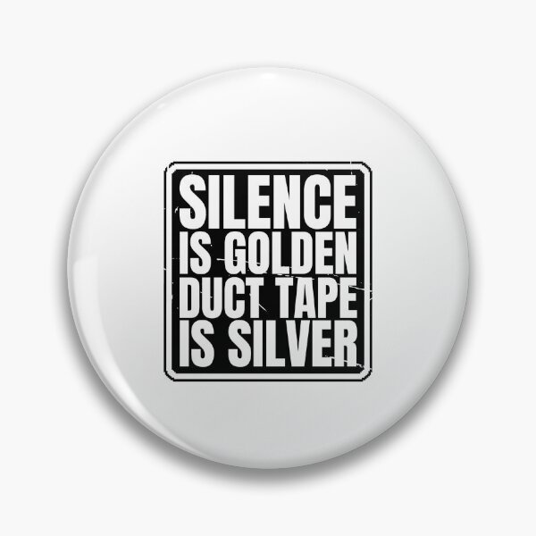 Item preview, Silence is golden, duct tape is silver designed and sold by Dondonmart.