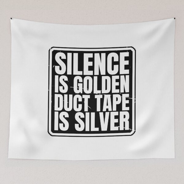 Item preview, Silence is golden, duct tape is silver designed and sold by Dondonmart.