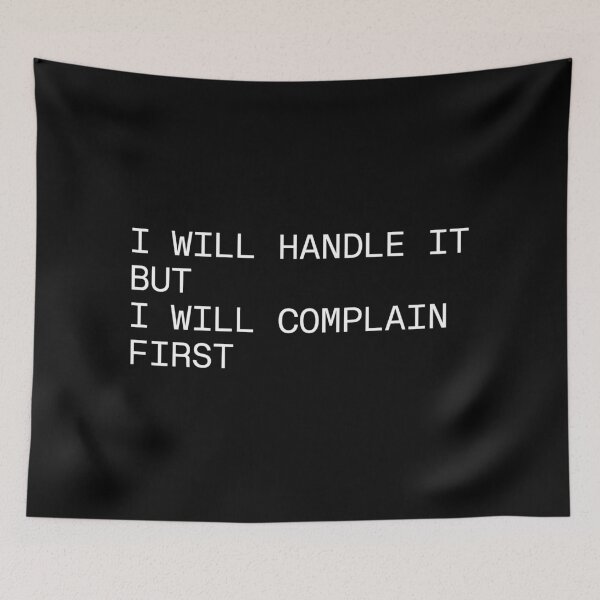 Item preview, I Will Handle It But I Will Complain First designed and sold by SWETA HALDER.