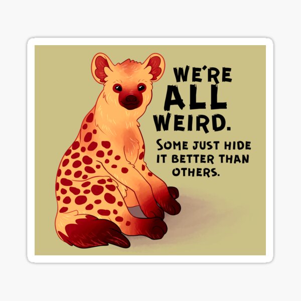 Item preview, "We're ALL Weird" Hyena designed and sold by thelatestkate.