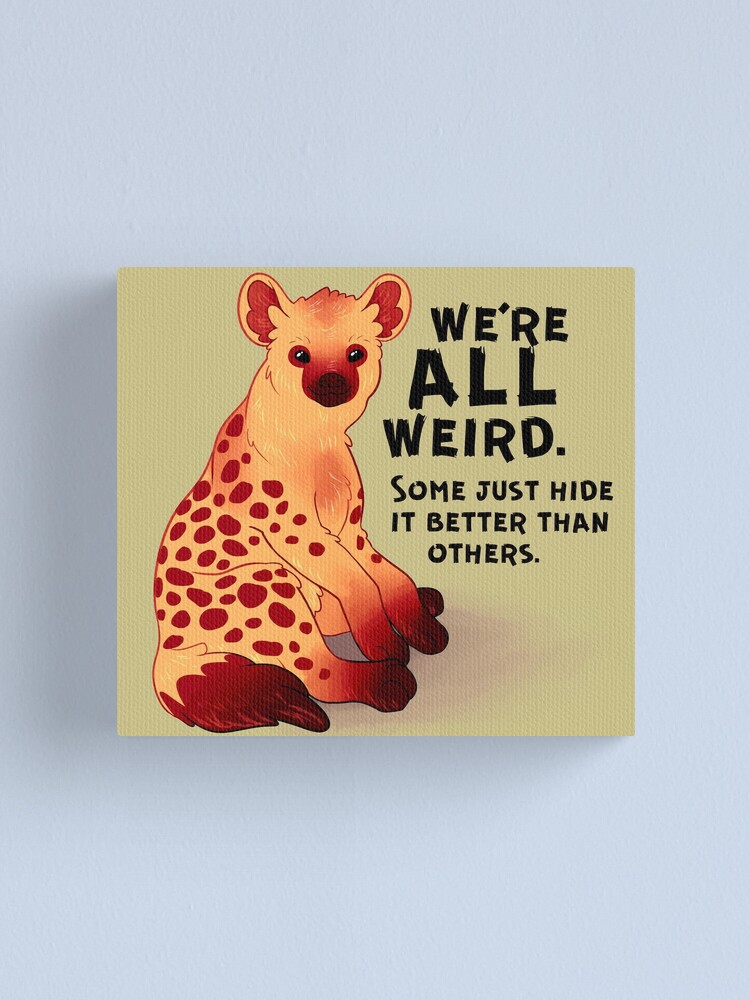Alternate view of "We're ALL Weird" Hyena Canvas Print