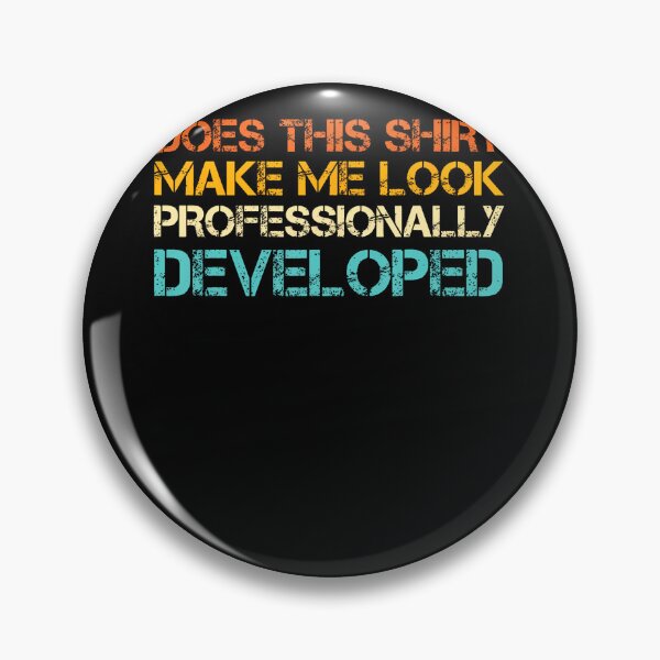 Item preview, Does This Shirt Make Me Look Professionally Developed designed and sold by ripgoatclothing.