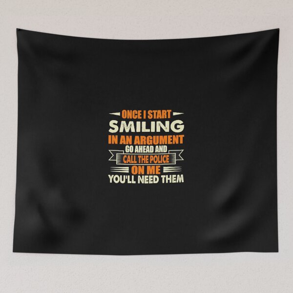 Item preview, Once I Start Smiling In An Argument Call Police designed and sold by Skuthorp231.