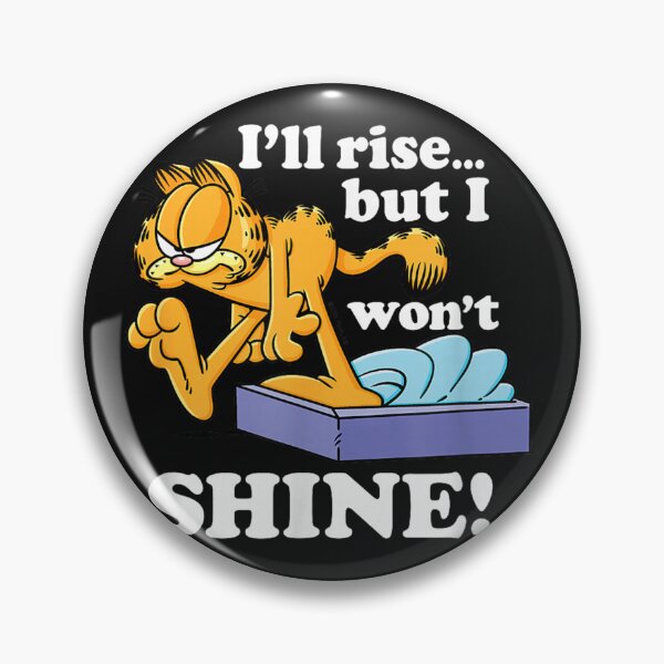 Item preview, Garfieldzz - I'll Rise But I Won't Shine, Grumpy Graphic designed and sold by LincolnWardill.