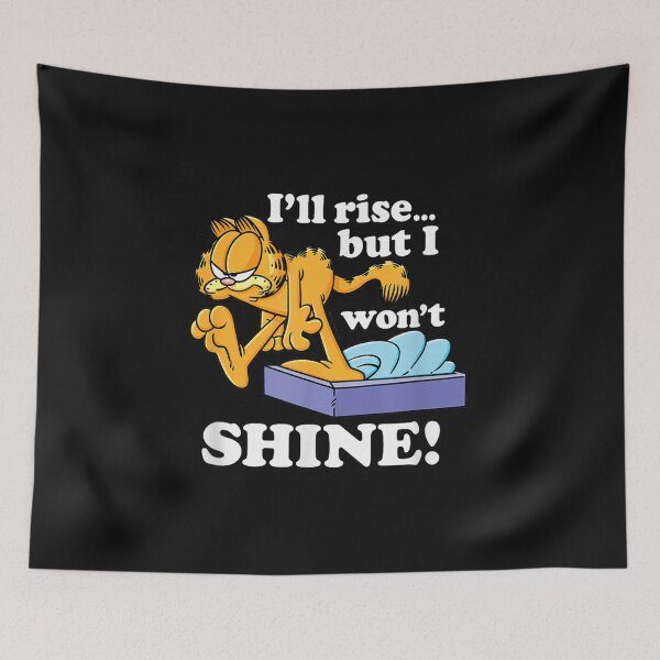 Item preview, Garfieldzz - I'll Rise But I Won't Shine, Grumpy Graphic designed and sold by LincolnWardill.