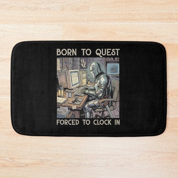 Item preview, Born to quest forced to clock in Funny designed and sold by Hedoraxe.