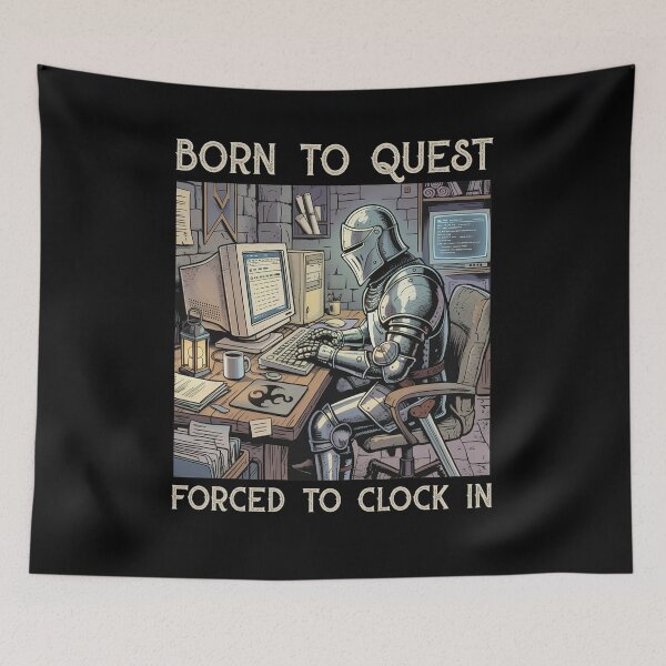 Item preview, Born to quest forced to clock in Funny designed and sold by Hedoraxe.