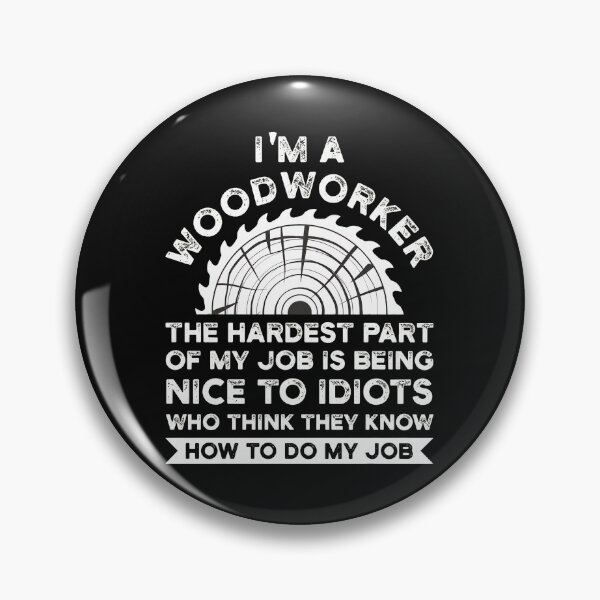 Item preview, Woodworker Funny Quote Saw Job Idiot designed and sold by Skuthorp231.