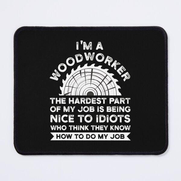 Item preview, Woodworker Funny Quote Saw Job Idiot designed and sold by Skuthorp231.