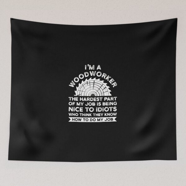 Item preview, Woodworker Funny Quote Saw Job Idiot designed and sold by Skuthorp231.