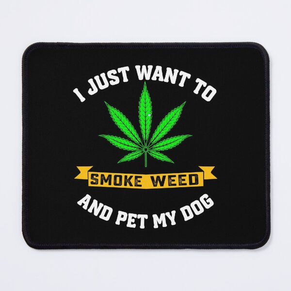 Item preview, I Just Want To Smoke Weed And Pet My Dog designed and sold by jennifershel.