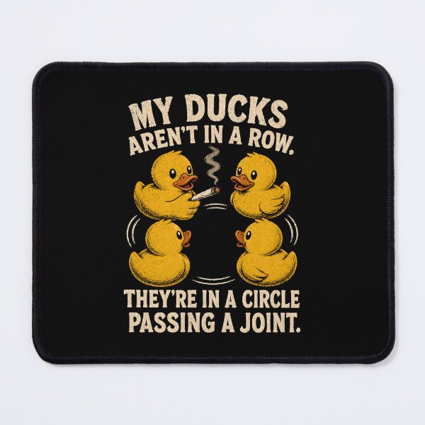 Item preview, My Ducks are Not in A Row Theyre in A Circle Passing A Joint designed and sold by CelidaBonde.