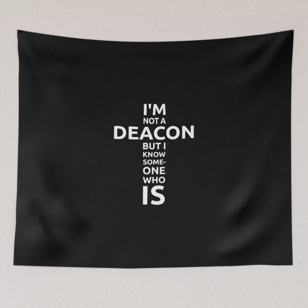 Item preview, I'm Not A Deacon But I Know Someone Who Is Funny designed and sold by Skuthorp231.