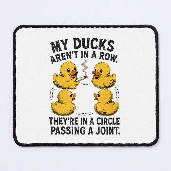 Item preview, My Ducks are Not in A Row Theyre in A Circle Passing A Joint designed and sold by CelidaBonde.