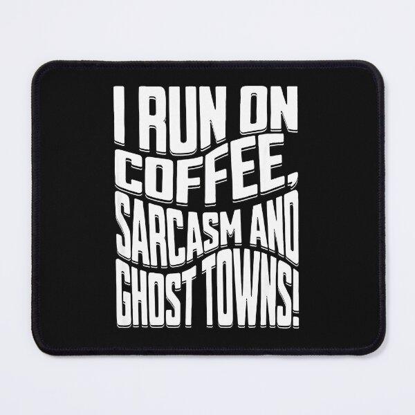 Item preview, I RUN ON COFFEE, SARCASM AND GHOST TOWNS designed and sold by Skuthorp231.