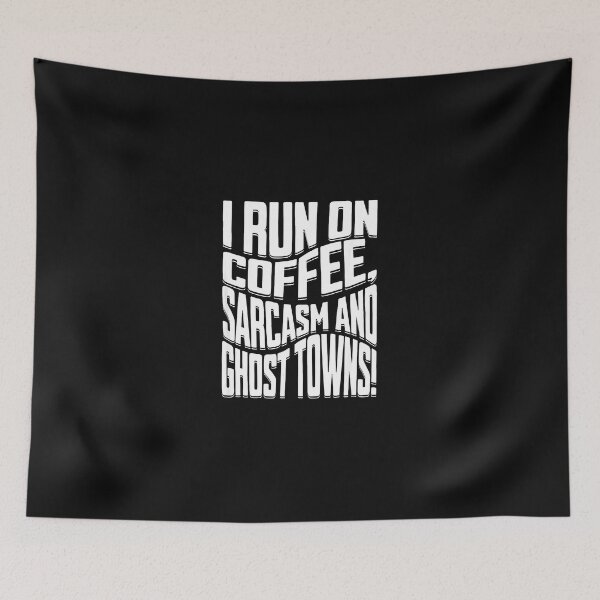 Item preview, I RUN ON COFFEE, SARCASM AND GHOST TOWNS designed and sold by Skuthorp231.
