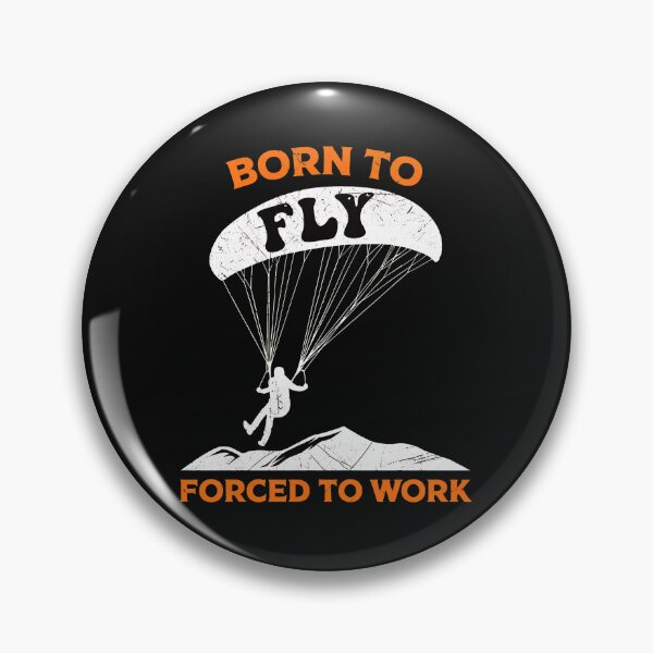 Item preview, Born To Fly Forced To Work Paragliding designed and sold by Skuthorp231.