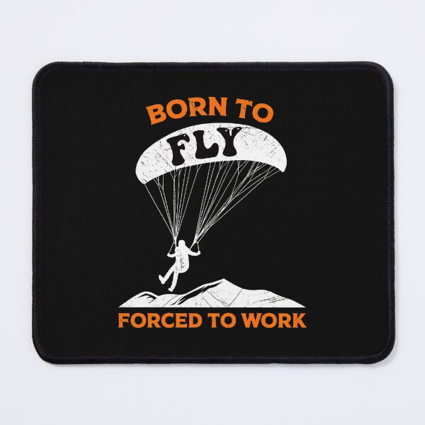 Item preview, Born To Fly Forced To Work Paragliding designed and sold by Skuthorp231.