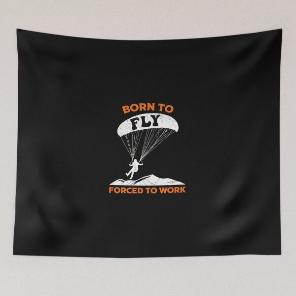Item preview, Born To Fly Forced To Work Paragliding designed and sold by Skuthorp231.