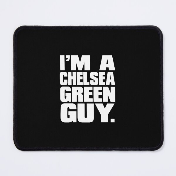 Item preview, I'm a Chelsea Green Guy designed and sold by gwenmattox.