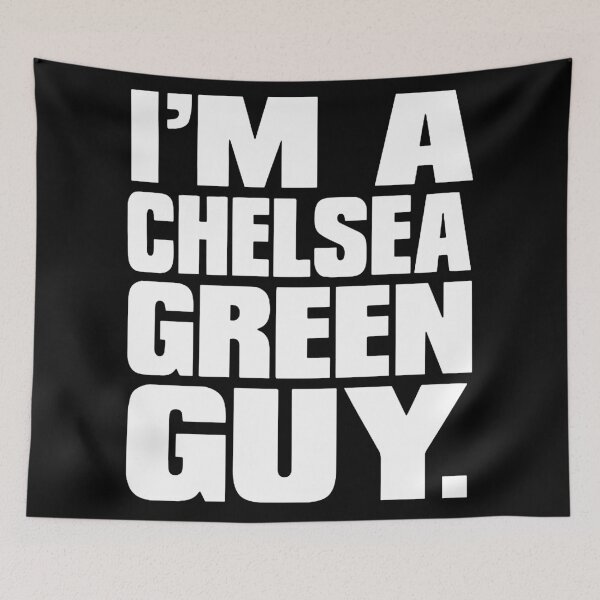 Item preview, I'm a Chelsea Green Guy designed and sold by DeniseChristian.