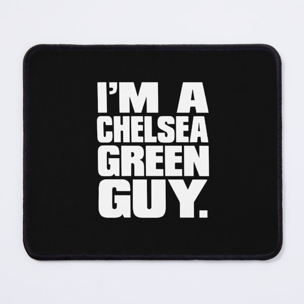 Item preview, I'm a Chelsea Green Guy designed and sold by shanellsoria.