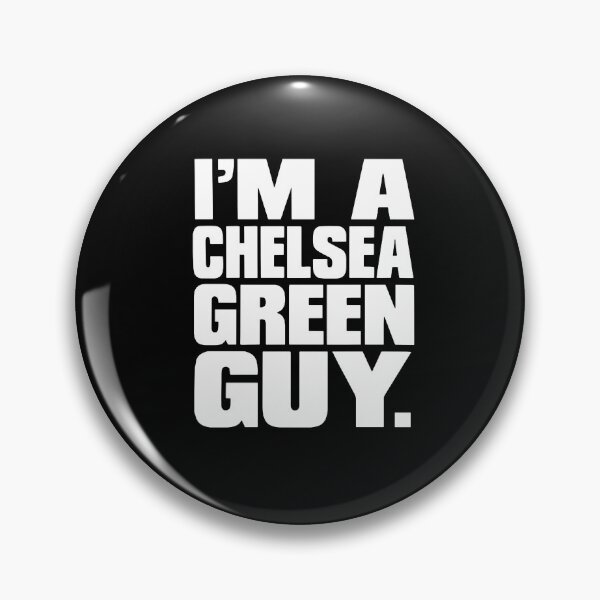 Item preview, I'm a Chelsea Green Guy designed and sold by shanellsoria.