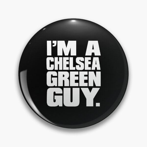 Item preview, I'm a Chelsea Green Guy designed and sold by nicoleveita.