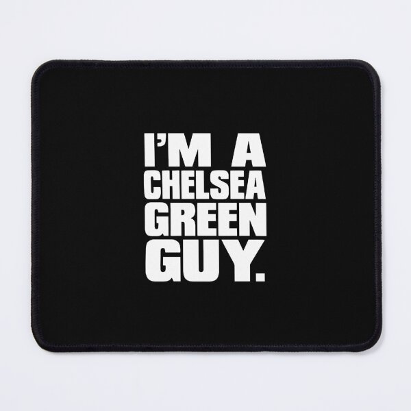 Item preview, I'm a Chelsea Green Guy designed and sold by nicoleveita.