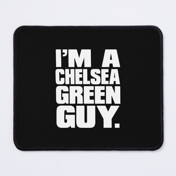 Item preview, I'm a Chelsea Green Guy designed and sold by yvettedavies.