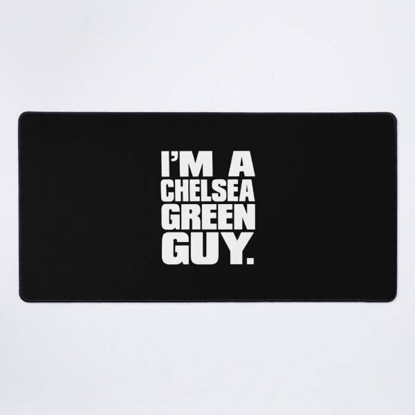 Item preview, I'm a Chelsea Green Guy  designed and sold by yvettedavies.