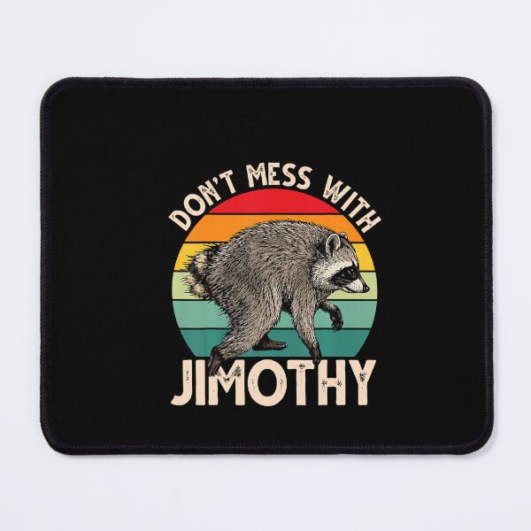 Item preview, Dont Mess With Jimothy Viral Raccoon Meme Humor designed and sold by ChaosColorCo.