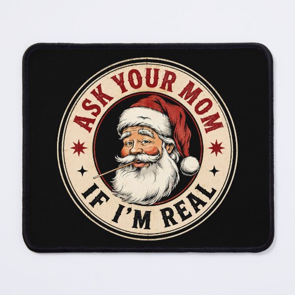 Item preview, Inappropriate Christmas, Ask Your Mom If Im Real Funny Christmas designed and sold by graphic-genie.
