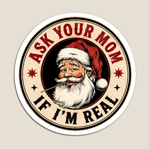 Item preview, Inappropriate Christmas, Ask Your Mom If Im Real Funny Christmas designed and sold by graphic-genie.